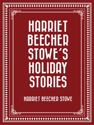 cover image of Harriet Beecher Stowe's Holiday Stories